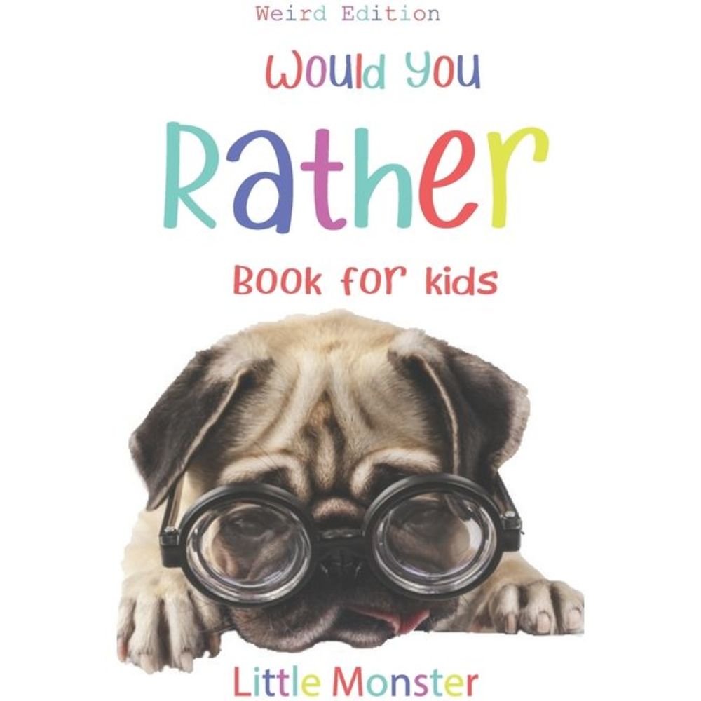 Would you rather?: Would you rather game book: WEIRD Edition - A Fun Family Acti
